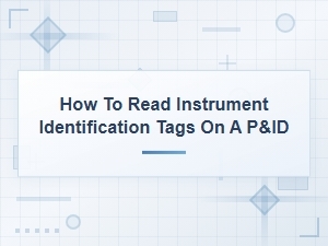 How to Read Instrument Identification Tags on a P&id